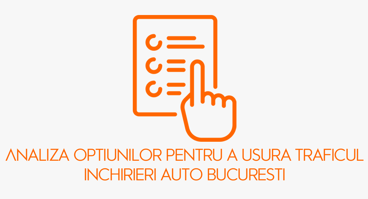 Analiza optiunilor pentru a usura traficul - Inchirieri auto Bucuresti