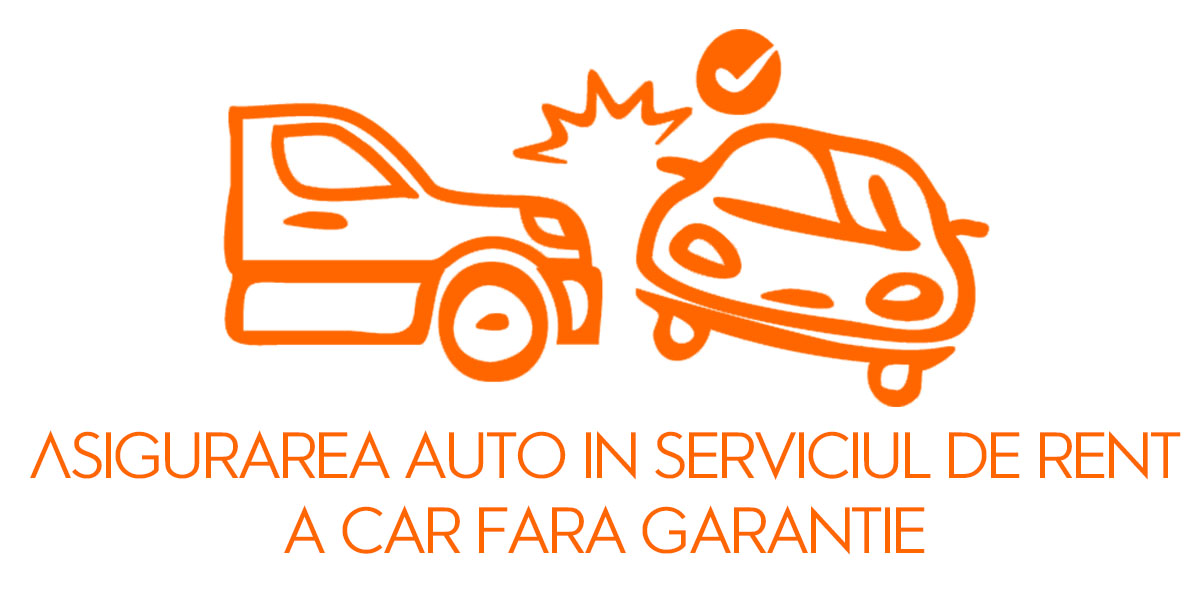 Asigurarea auto in serviciul de rent a car fara garantie