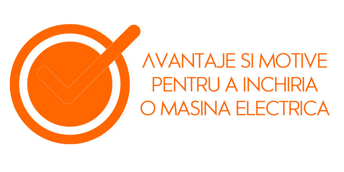 Avantaje si motive pentru a inchiria o masina electrica