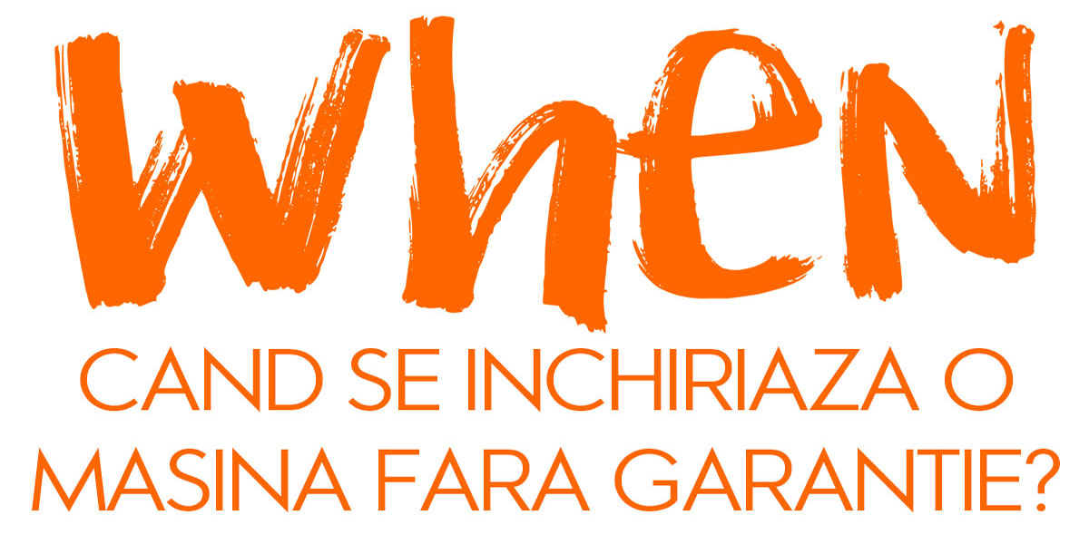 Cand se inchiriaza o masina fara garantie?