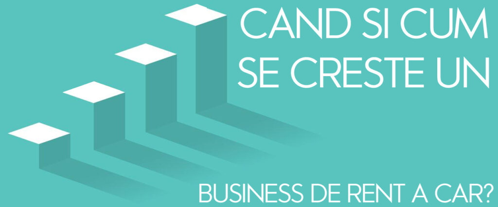 Cand si cum se creste un business de rent a car?