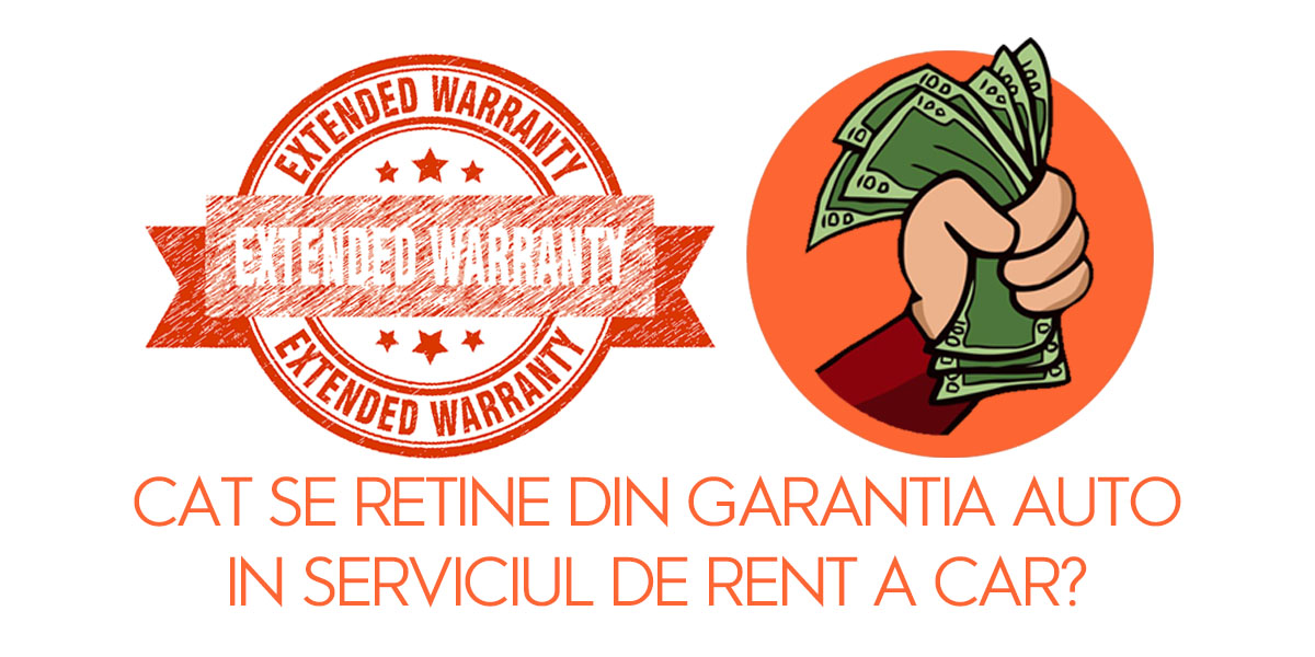 Cat se retine din garantia auto in serviciul de rent a car?