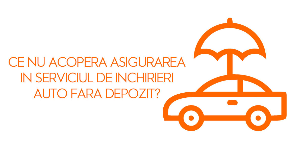 Ce nu acopera asigurarea in serviciul de inchirieri auto fara depozit?