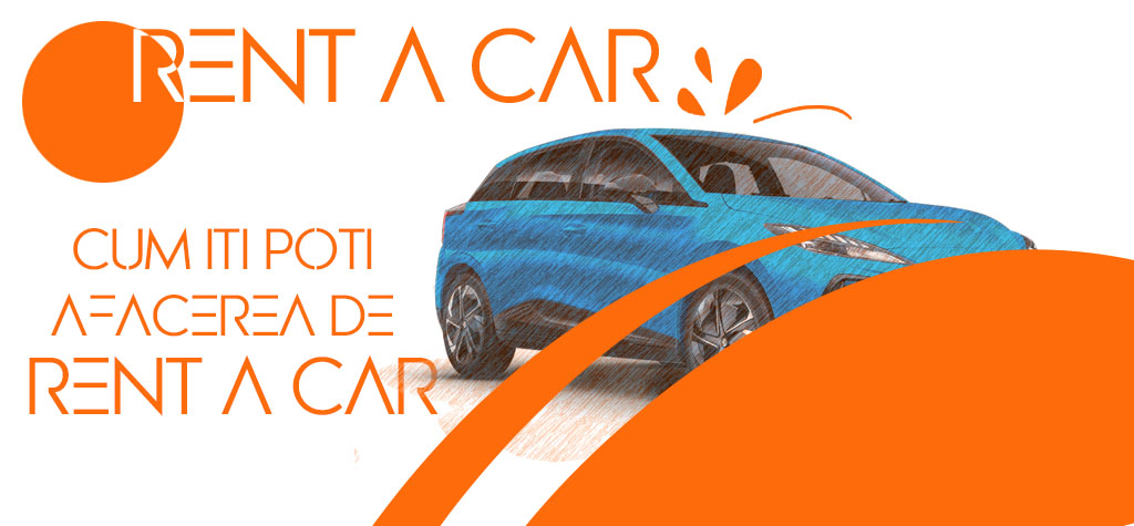 Cum iti poti creste afacerea de rent a car? ( 2022 )