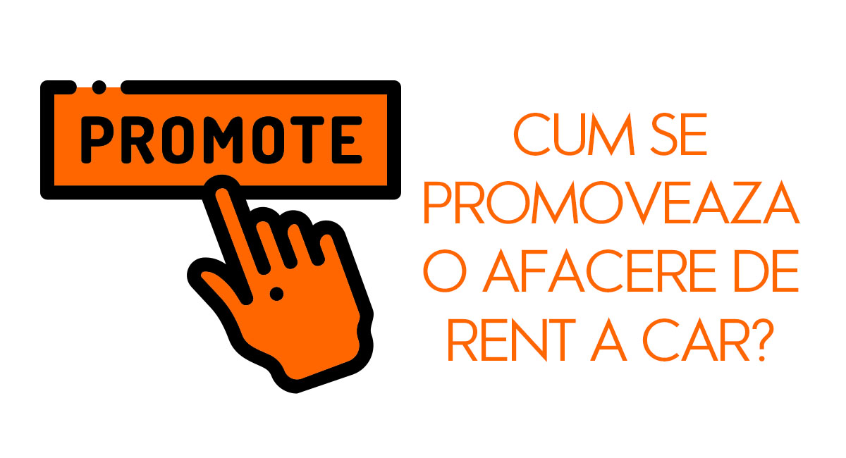 Cum se promoveaza o afacere de rent a car?