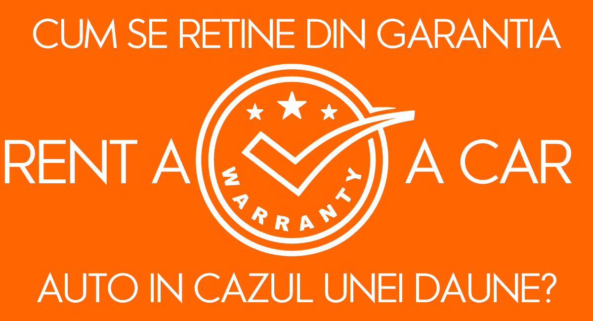 Cum se retine garantia auto in cazul unei daune ( rent a car )?