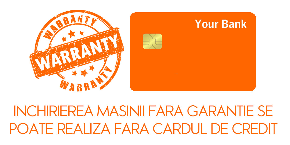 Inchirierea masinii fara garantie se poate realiza fara cardul de credit