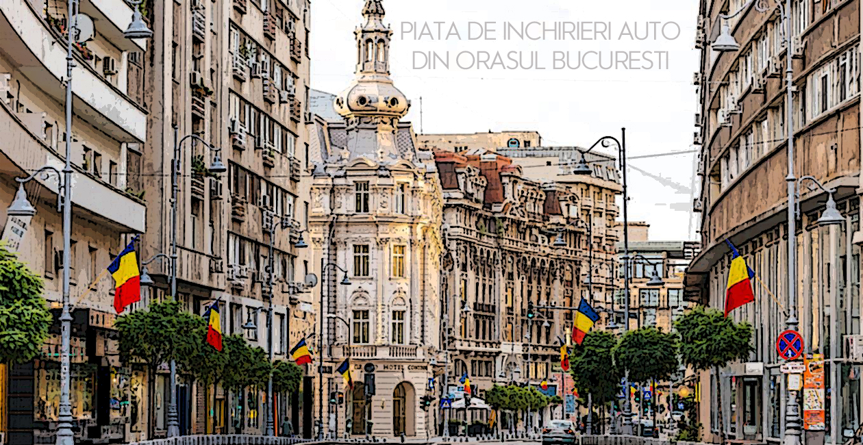 Piata de inchirieri auto din orasul Bucuresti