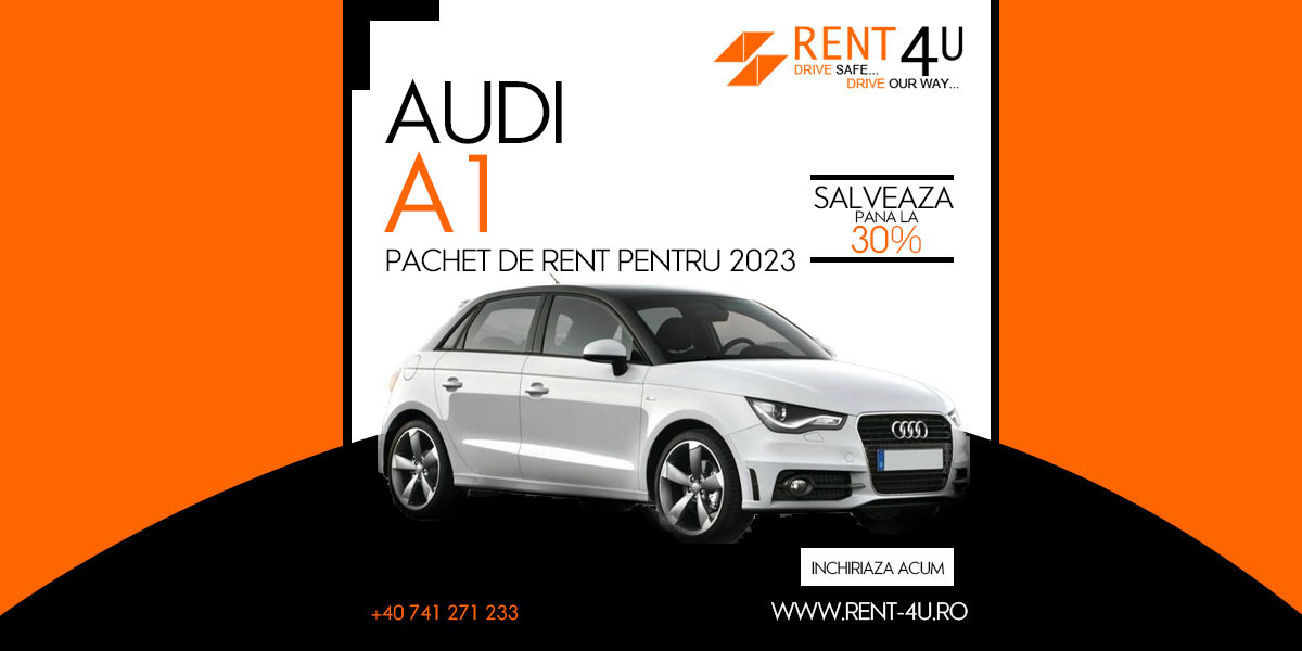 Audi A1 si sistemul de rent a car din Otopeni Bucuresti ( 2023 )