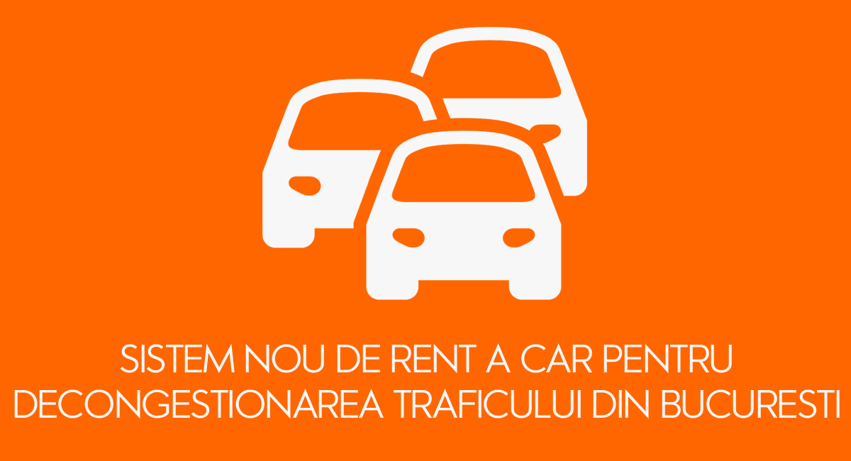 Sistem nou de rent a car pentru decongestionarea traficului din Bucuresti
