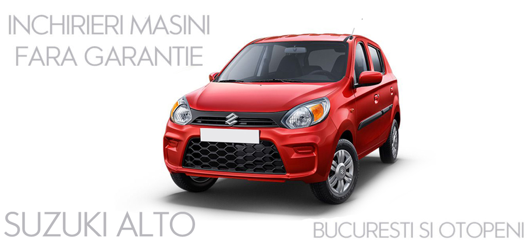 Modulul de inchirieri masini fara garantie Suzuki Alto 2022 ( Otopeni Bucuresti )
